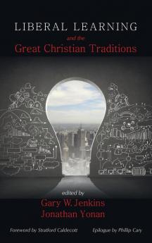 Liberal Learning and the Great Christian Traditions