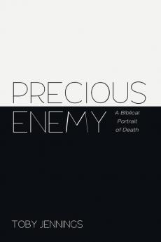 Precious Enemy: A Biblical Portrait of Death