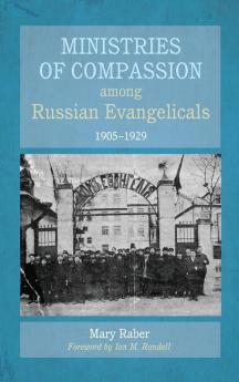 Ministries of Compassion Among Russian Evangelicals 1905-1929