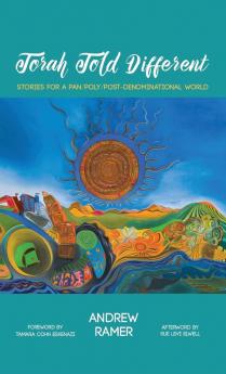 Torah Told Different: Stories for a Pan/Poly/Post-Denominational World