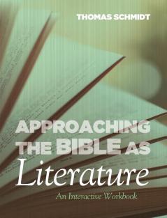 Approaching the Bible as Literature: An Interactive Workbook