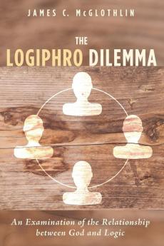 The Logiphro Dilemma: An Examination of the Relationship Between God and Logic