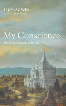 My Conscience: An Exile's Memoir of Burma