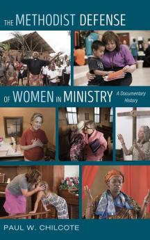 The Methodist Defense of Women in Ministry: A Documentary History