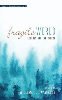 Fragile World: Ecology and the Church: 5 (Studies in World Catholicism)