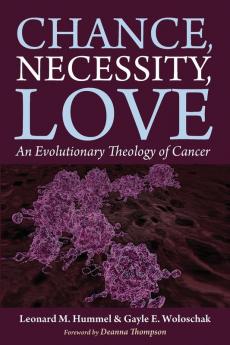 Chance Necessity Love: An Evolutionary Theology of Cancer