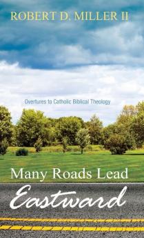 Many Roads Lead Eastward: Overtures to Catholic Biblical Theology