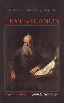 Text and Canon: Essays in Honor of John H. Sailhamer