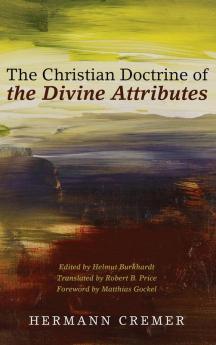 The Christian Doctrine of the Divine Attributes