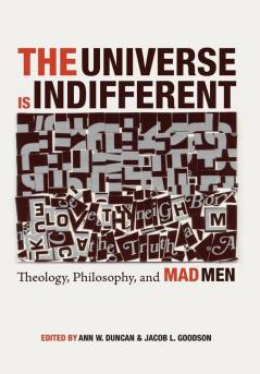 The Universe is Indifferent: Theology Philosophy and Mad Men