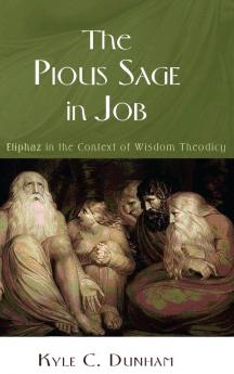 The Pious Sage in Job: Eliphaz in the Context of Wisdom Theodicy