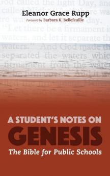 A Student's Notes on Genesis: The Bible for Public Schools