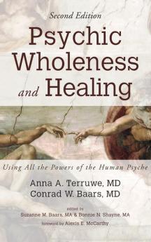 Psychic Wholeness and Healing Second Edition: Using All the Powers of the Human Psyche