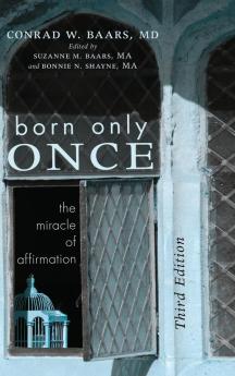 Born Only Once Third Edition: The Miracle of Affirmation