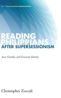 Reading Philippians after Supersessionism: Jews Gentiles and Covenant Identity (New Testament After Supersessionism)