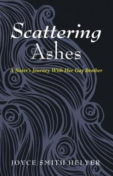 Scattering Ashes: A Sister's Journey with Her Gay Brother