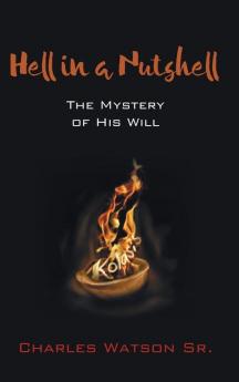 Hell in a Nutshell: The Mystery of His Will