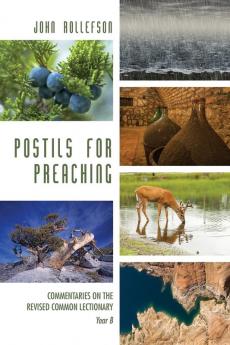 Postils for Preaching: Commentaries on the Revised Common Lectionary Year B