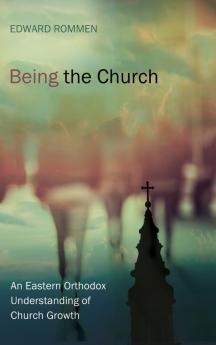 Being the Church: An Eastern Orthodox Understanding of Church Growth