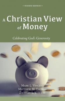 A Christian View of Money: Celebrating God's Generosity (4th Edition)