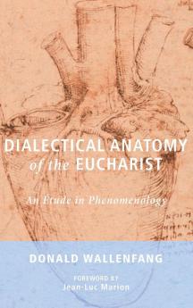 Dialectical Anatomy of the Eucharist: An Étude in Phenomenology