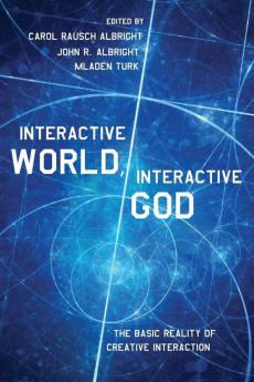 Interactive World Interactive God: The Basic Reality of Creative Interaction