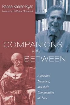 Companions in the Between: Augustine Desmond and Their Communities of Love