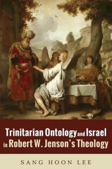 Trinitarian Ontology and Israel in Robert W. Jenson's Theology