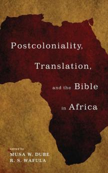 Postcoloniality Translation and the Bible in Africa