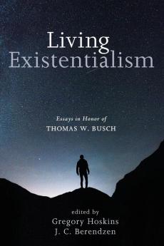 Living Existentialism: Essays in Honor of Thomas W. Busch