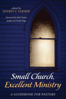 Small Church Excellent Ministry: A Guidebook for Pastors