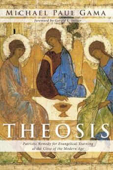 Theosis: Patristic Remedy for Evangelical Yearning at the Close of the Modern Age