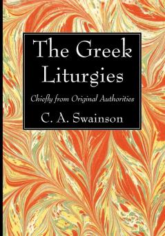 The Greek Liturgies: Chiefly from Original Authorities