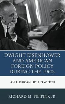 Dwight Eisenhower and American Foreign Policy during the 1960s