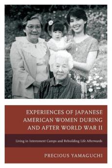 Experiences of Japanese American Women during and after World War II