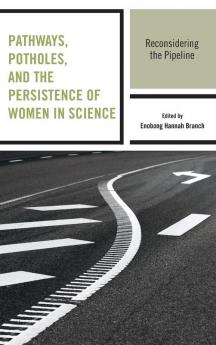 Pathways Potholes and the Persistence of Women in Science