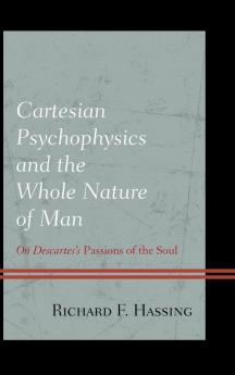 Cartesian Psychophysics and the Whole Nature of Man