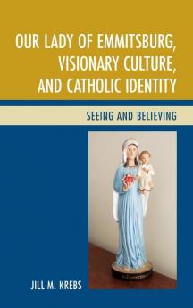 Our Lady of Emmitsburg Visionary Culture and Catholic Identity