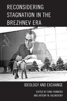 Reconsidering Stagnation in the Brezhnev Era
