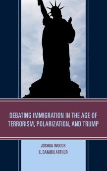 Debating Immigration in the Age of Terrorism Polarization and Trump