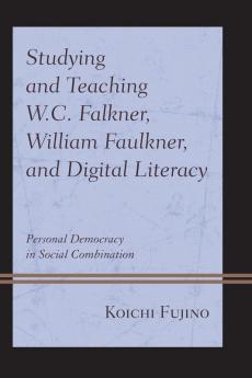 Studying and Teaching W.C. Falkner William Faulkner and Digital Literacy