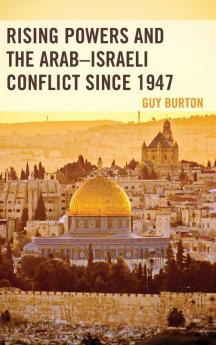 Rising Powers and the Arab-Israeli Conflict since 1947