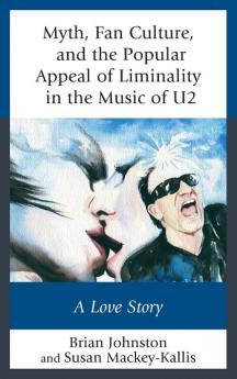 Myth Fan Culture and the Popular Appeal of Liminality in the Music of U2