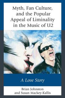 Myth Fan Culture and the Popular Appeal of Liminality in the Music of U2