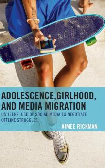 Adolescence Girlhood and Media Migration