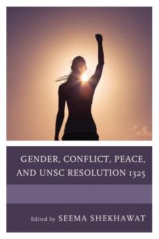 Gender Conflict Peace and UNSC Resolution 1325