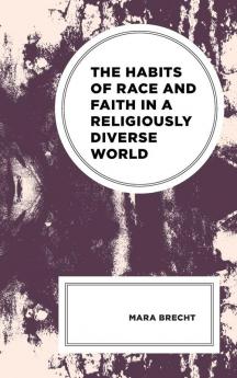 Habits of Race and Faith in a Religiously Diverse World
