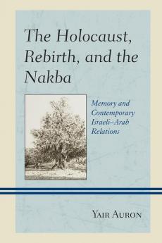 Holocaust Rebirth and the Nakba