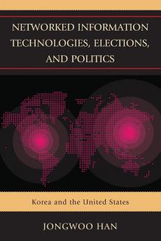 Networked Information Technologies Elections and Politics