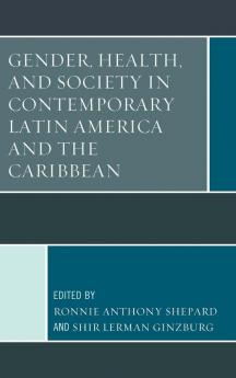 Gender Health and Society in Contemporary Latin America and the Caribbean